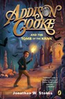 Addison Cooke and the Tomb of the Khan - Jonathan W. Stokes - 9780147515643