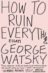 How to Ruin Everything - George Watsky - 9780147515995