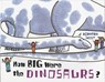 How Big Were the Dinosaurs? - Most Bernard Most - 9780152008529