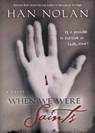 When We Were Saints - Han Nolan - 9780152053222