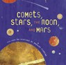 Comets, Stars, the Moon, and Mars - Douglas Florian - 9780152053727