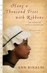 Hang A Thousand Trees With Ribbons - Ann Rinaldi - 9780152053932