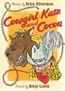 Cowgirl Kate and Cocoa - Silverman Erica Silverman ; Lewin Betsy Lewin - 9780152056605