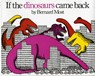 If the Dinosaurs Came Back - Bernard Most - 9780152380229