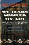 My Tears Spoiled My Aim - John Shelton Reed - 9780156000062