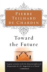 Toward the Future - Pierre Teilhard De Chardin - 9780156028196