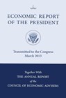 Economic Report of the President, Transmitted to the Congress March 2013 Together with the Annual Report of the Council of Economic Advisors - Council of Economic Advisers (U S ) - 9780160917370