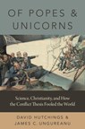Of Popes and Unicorns - David (Science Writer and Fellow Hutchings ; James C. (Upper School Humanities Teacher Ungureanu - 9780190053093