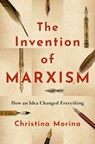 The Invention of Marxism - Christina (Professor of Modern and Contemporary History Morina - 9780190062736