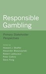 Responsible Gambling - Howard J. (Morris E. Chafetz Professorship in Psychiatry in the Field of Behavioral Sciences Shaffer ; Alexander (Professor & Director Blaszczynski ; Robert (Emeritus Professor Ladouceur - 9780190074562