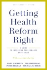 Getting Health Reform Right, Anniversary Edition - Marc J. (Professor of Political Economy and Health Policy Roberts ; William (K.T. Li Research Professor of Economics Hsiao ; Peter (Professor and Director Berman ; Michael R. (Taro Takemi Research Professor of International Health Policy Reich - 9780190077204