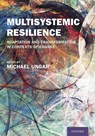 Multisystemic Resilience - MICHAEL (CANADA RESEARCH CHAIR IN CHILD,  Family and Community Resilience, Canada Research Chair in Child, Family and Community Resilience, Dalhousie University) Ungar - 9780190095888