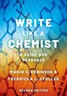 Write Like a Chemist - Marin S. (Professor Emerita of Environmental and Organic Chemistry Robinson ; Fredricka L. (Professor Emerita Stoller - 9780190098957