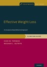 Effective Weight Loss - EVAN M. (PROFESSOR OF PSYCHOLOGY,  Professor of Psychology, Drexel University) Forman ; Meghan L., PhD (Assistant Research Professor of Psychology, Assistant Research Professor of Psychology, Drexel University) Butryn - 9780190232009