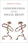 Consciousness and the Social Brain - Michael S. A. (Professor of Neuroscience and Psychology Graziano - 9780190263195