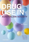 Drug Use in Australian Society - Alison (Director Ritter ; Trevor (Deputy Director King ; Nicole (Adjunct Associate Professor Lee - 9780190306458