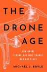 The Drone Age - Michael J. (Associate Professor of Political Science Boyle - 9780190635862
