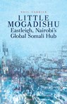 Little Mogadishu: Eastleigh, Nairobi's Global Somali Hub - Neil Carrier - 9780190646202