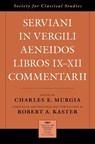 Serviani in Vergili Aeneidos libros IX-XII commentarii - CHARLES E. (PROFESSOR EMERITUS,  Classics, Professor Emeritus, Classics, University of California, Berkeley) Murgia ; Robert A. (Professor of Classics and Kennedy Foundation Professor of Latin, Professor of Classics and Kennedy Foundation Professor of Latin, Princeton University) Kaster - 9780190849566