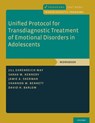 Unified Protocol for Transdiagnostic Treatment of Emotional Disorders in Adolescents - Jill (Associate Professor Ehrenreich-May ; Sarah M. (postdoctoral fellow Kennedy ; Jamie A. (doctoral candidate Sherman ; Shannon M. (an Assistant Professor of Psychology in Clinical Psychiatry Bennett - 9780190855536