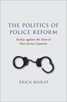 The Politics of Police Reform - ERICA (ASSISTANT PROFESSOR,  Department of Regional and Analytical Studies, Assistant Professor, Department of Regional and Analytical Studies, National Defense University) Marat - 9780190861490