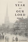 The Year of Our Lord 1943 - Alan (Distinguished Professor of the Humanities Jacobs - 9780190864651