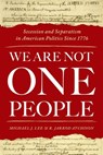 We Are Not One People - Michael J. (Professor of Political Communication and Rhetoric Lee ; R. Jarrod (John Kevin Medica Director of Debate Atchison - 9780190876517