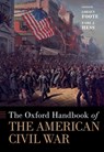 The Oxford Handbook of the American Civil War - Lorien (Patricia & Bookman Peters Professor of History Foote ; Earl J. (Stewart W. McClelland Chair in History Hess - 9780190903053