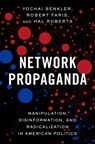 Network Propaganda - Yochai (Berkman Professor of Entrepreneurial Legal Studies Benkler ; Robert (Research Director of the Berkman Klein Center for Internet and Society Faris ; Hal (Fellow at the Berkman Klein Center for Internet & Society Roberts - 9780190923631