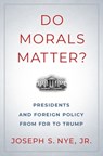 Do Morals Matter? - Joseph S. Nye - 9780190935962
