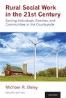Rural Social Work in the 21st Century - Michael (Chair & Professor Daley - 9780190937676