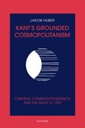 Kant's Grounded Cosmopolitanism - JAKOB (RESEARCH GROUP LEADER,  Research Group Leader, Institute of Philosophy, Freie Universitat Berlin) Huber - 9780192844040