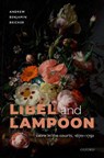 Libel and Lampoon - ANDREW BENJAMIN (ASSISTANT PROFESSOR OF ENGLISH LITERATURE,  Department of Literary Studies, Ghent University) Bricker - 9780192846150