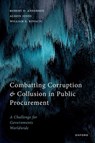 Combatting Corruption and Collusion in Public Procurement - Robert D. (Honorary Professor of Law Anderson ; Alison (Professor of Law Jones ; William E. (Global Competition Professor of Law and Policy Kovacic - 9780192855893