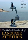 The Oxford Handbook of Language Attrition - Monika S. (Professor of Linguistics Schmid ; Barbara (Professor of Neuropsycholinguistics Kopke - 9780192863232