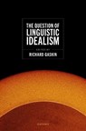 The Question of Linguistic Idealism - Richard Gaskin - 9780192872654