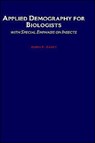 Applied Demography for Biologists - JAMES R. (PROFESSOR OF ENTOMOLOGY,  Professor of Entomology, University of California, Davis) Carey - 9780195066876