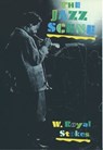 The Jazz Scene - W. ROYAL (JAZZ CRITIC,  Jazz critic, Washington Post) Stokes - 9780195082708