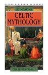 Dictionary of Celtic Mythology - ELLIS,  Peter Berresford - 9780195089615