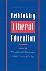 Rethinking Liberal Education - NICHOLAS H. (DIRECTOR OF THE EDUCATIONAL LEADERSHIP PROGRAM,  Director of the Educational Leadership Program, Christian A. Johnson Endeavor Foundation, NY) Farnham ; Adam (Regents Professor for Public Policy, Regents Professor for Public Policy, University of Maryland) Yarmolinsky - 9780195097726
