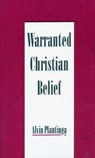 Warranted Christian Belief - ALVIN (PROFESSOR OF PHILOSOPHY,  Professor of Philosophy, University of Notre Dame) Plantinga - 9780195131925