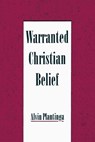 Warranted Christian Belief - Alvin (Professor of Philosophy Plantinga - 9780195131932