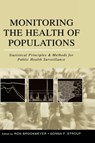 Monitoring the Health of Populations - RON (PROFESSOR OF BIOSTATISTICS,  Professor of Biostatistics, Johns Hopkins University, USA) Brookmeyer ; Donna F. (Associate Director for Science, National Center for Chronic Disease Prevention and Health Promotion, Associate Director for Science, National Center for Chronic Disease Prevention and  - 9780195146493