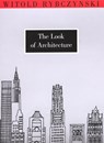 The Look of Architecture - Witold (Martin and Margy Meyerson Professor of Urbanism at the University of Pennsylvania) Rybczynski - 9780195156331