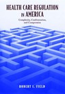 Health Care Regulation in America - ROBERT I. (ASSOCIATE PROFESSOR OF HEALTH POLICY,  Associate Professor of Health Policy, University of the Sciences, Philadelphia) Field - 9780195159684