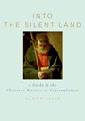 Into the Silent Land: A Guide to the Christian Practice of Contemplation - Martin Laird - 9780195307603