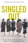 Singled Out: How Two Million British Women Survived Without Men After the First World War - Virginia Nicholson - 9780195378221