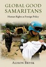 Global Good Samaritans - ALISON (PROFESSOR OF POLITICAL SCIENCE AND INTERNATIONAL STUDIES,  Professor of Political Science and International Studies, University of California-Irvine) Brysk - 9780195381573