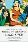 Mating Intelligence Unleashed - Glenn (Chair of Psychology and Director of Evolutionary Studies Geher ; Scott Barry Kaufman ; Helen (Biological Anthropologist Fisher - 9780195396850