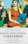 Mating Intelligence Unleashed - Glenn (Chair of Psychology and Director of Evolutionary Studies Geher ; Scott Barry Kaufman ; Helen (Biological Anthropologist Fisher - 9780195396850